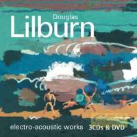 Lilburn: Complete Electroacoustic Music